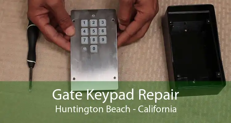 Gate Keypad Repair Huntington Beach - California