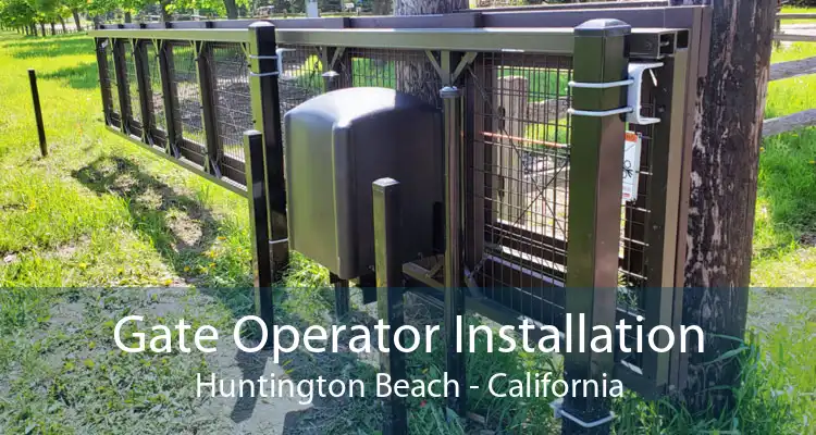 Gate Operator Installation Huntington Beach - California