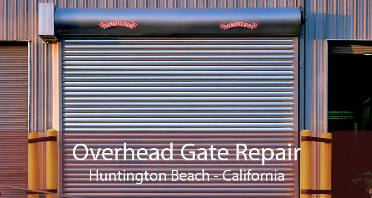 Overhead Gate Repair Huntington Beach - California