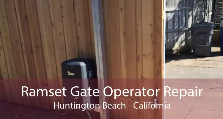 Ramset Gate Operator Repair Huntington Beach - California